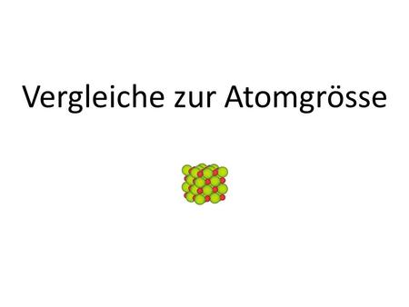 Vergleiche zur Atomgrösse