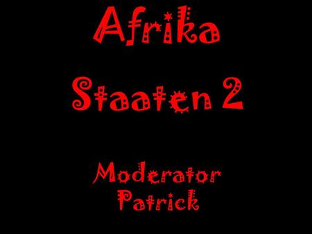 Afrika Staaten 2 Moderator Patrick. In einer ersten Phase lernst du die Länder von Afrika kennen.