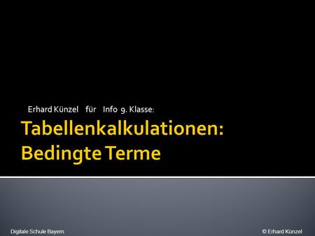 Erhard Künzel für Info 9. Klasse: Digitale Schule Bayern© Erhard Künzel.