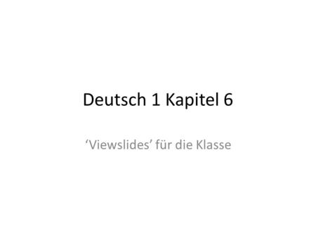 Deutsch 1 Kapitel 6 Viewslides für die Klasse. Akkusativ (use the or der,, die, das and then a or ein(e)) __________ ist cool. Du hast __________.