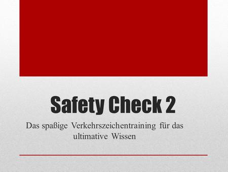 Safety Check 2 Das spaßige Verkehrszeichentraining für das ultimative Wissen.