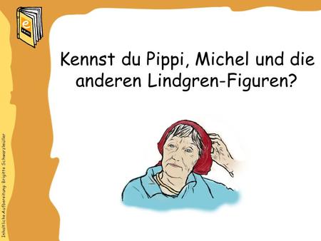 Kennst du Pippi, Michel und die anderen Lindgren-Figuren?