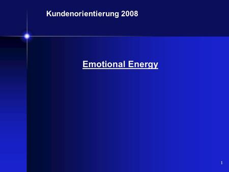 Kundenorientierung 2008 Emotional Energy.