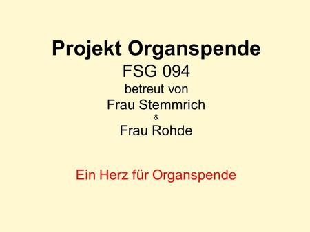 Projekt Organspende FSG 094 betreut von Frau Stemmrich & Frau Rohde