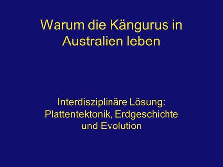 Warum die Kängurus in Australien leben