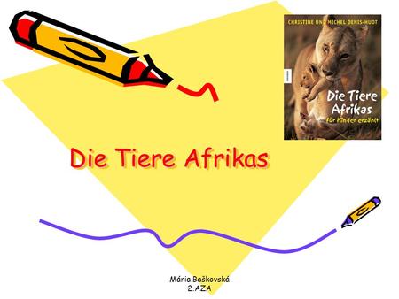 Die Tiere Afrikas Mária Baškovská   2.AZA.