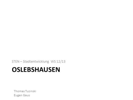 Oslebshausen STEN – Stadtentwicklung WS 12/13 Thomas Tuzinski