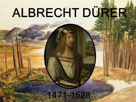ALBRECHT DÜRER 1471-1528.