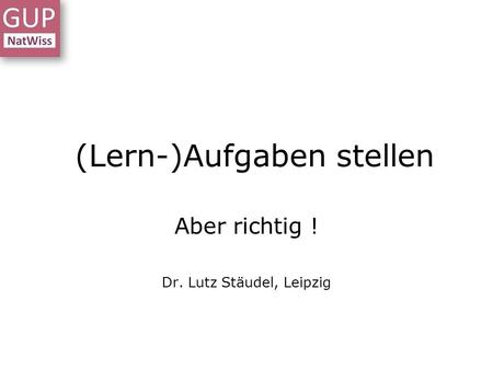 Aber richtig ! Dr. Lutz Stäudel, Leipzig