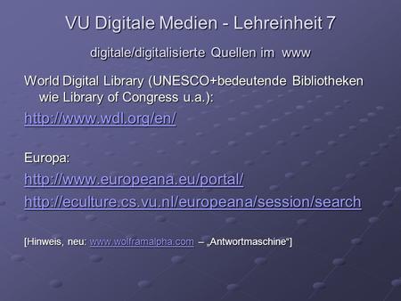 VU Digitale Medien - Lehreinheit 7 digitale/digitalisierte Quellen im www World Digital Library (UNESCO+bedeutende Bibliotheken wie Library of Congress.