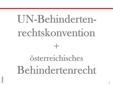 UN-Behinderten- rechtskonvention + österreichisches Behindertenrecht