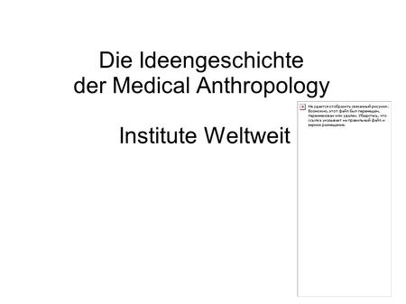 Die Ideengeschichte der Medical Anthropology Institute Weltweit.