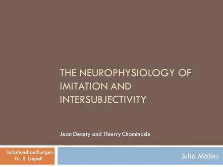 THE NEUROPHYSIOLOGY OF IMITATION AND INTERSUBJECTIVITY