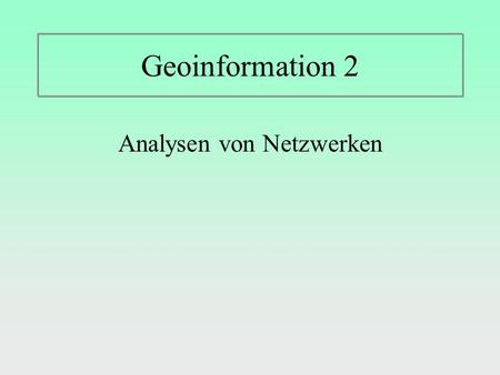 Geoinformation 2 Analysen von Netzwerken. Utility Network Analysis toolbar trace upstream trace downstream Find common ancestors Find connected features.