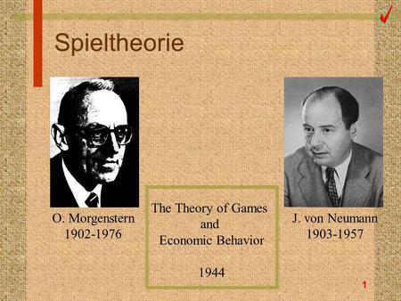 Spieltheorie O. Morgenstern J. von Neumann