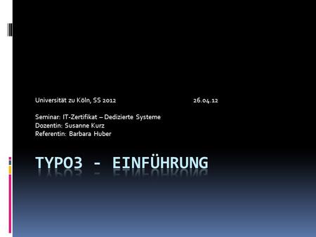 Universität zu Köln, SS 201226.04.12 Seminar: IT-Zertifikat – Dedizierte Systeme Dozentin: Susanne Kurz Referentin: Barbara Huber.
