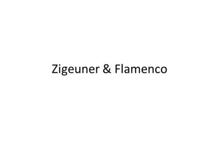 Zigeuner & Flamenco.