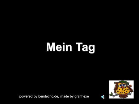 Mein Tag powered by bendecho.de, made by graffhexe.
