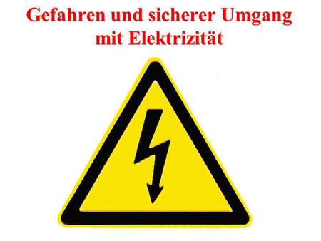 Gefahren und sicherer Umgang mit Elektrizität