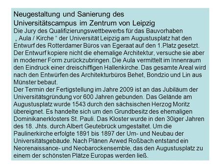 Neugestaltung und Sanierung des Universitätscampus im Zentrum von Leipzig Die Jury des Qualifizierungswettbewerbs für das Bauvorhaben Aula / Kirche der.