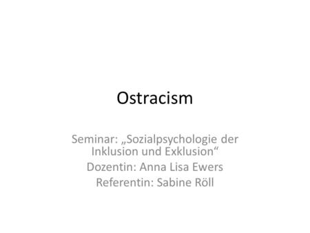 Ostracism Seminar: „Sozialpsychologie der Inklusion und Exklusion“