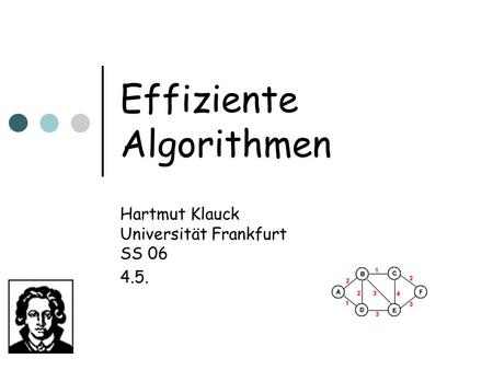 Effiziente Algorithmen Hartmut Klauck Universität Frankfurt SS 06 4.5.