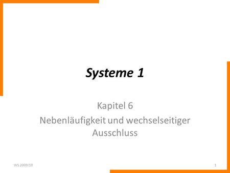 Kapitel 6 Nebenläufigkeit und wechselseitiger Ausschluss