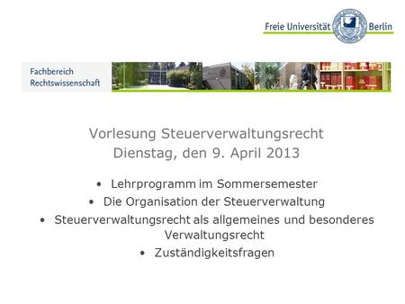 Vorlesung Steuerverwaltungsrecht Dienstag, den 9. April 2013
