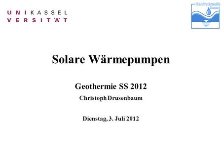 Solare Wärmepumpen Geothermie SS 2012 Christoph Drusenbaum Dienstag, 3