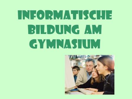 Informatische Bildung am Gymnasium. Sekundarstufe 1.