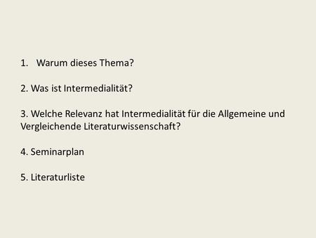 Warum dieses Thema? 2. Was ist Intermedialität?
