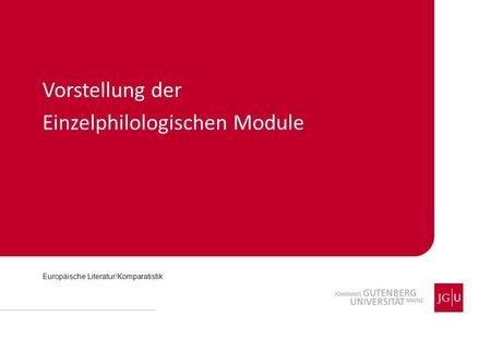 Vorstellung der Einzelphilologischen Module Europäische Literatur/Komparatistik.