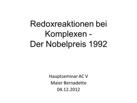 Redoxreaktionen bei Komplexen - Der Nobelpreis 1992