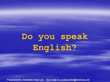Powerpoints bestellen-Mail an Do you speak English?