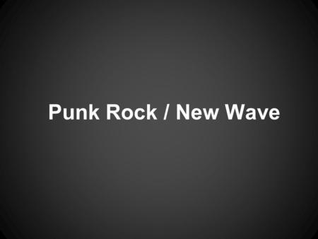 Punk Rock / New Wave.