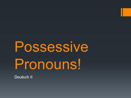 Possessive Pronouns! Deutsch II.