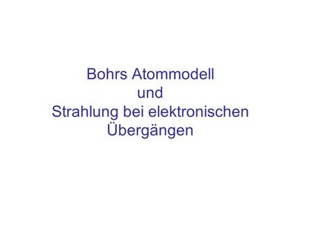 Bohrs Atommodell und Strahlung bei elektronischen Übergängen