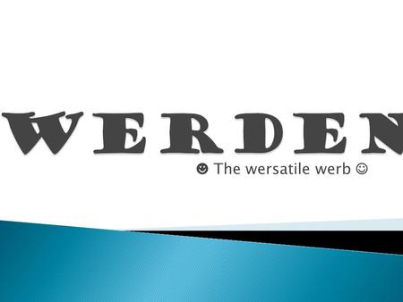 The wersatile werb. Pluperfect- Simple Past- Present perfect- Simple Present- Future 1- Future 2- Active- Passive- Indicative- Subjunctive-