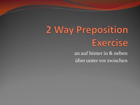 2 Way Preposition Exercise