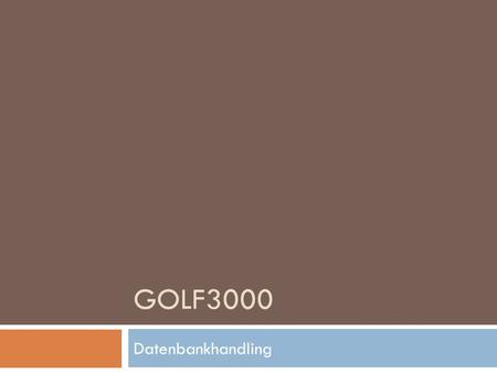GOLF3000 Datenbankhandling. Einleitung Vorstellung Team Eckdaten des Projekts Technischer Hintergrund Datenbanksystem ERD Datenbankanbindung.