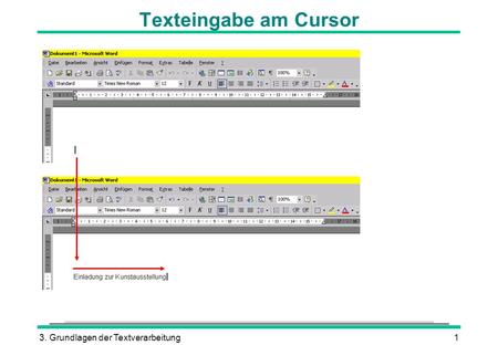 Texteingabe am Cursor 3. Grundlagen der Textverarbeitung.