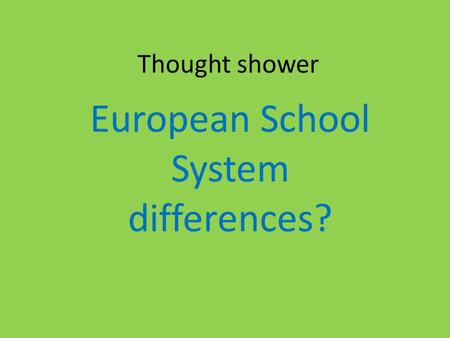Thought shower European School System differences?