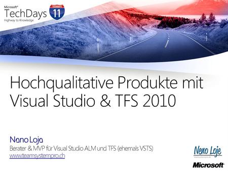 Neno Loje Berater & MVP für Visual Studio ALM und TFS (ehemals VSTS) www.teamsystempro.ch Hochqualitative Produkte mit Visual Studio & TFS 2010.