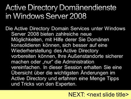 Die Active Directory Domain Services unter Windows Server 2008 bieten zahlreiche neue Möglichkeiten, mit Hilfe derer Sie Domänen konsolidieren können,