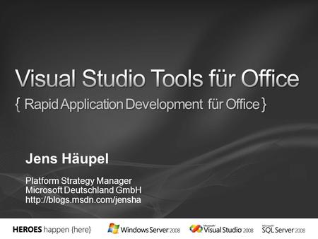 3/28/2017 8:11 PM Visual Studio Tools für Office { Rapid Application Development für Office } Jens Häupel Platform Strategy Manager Microsoft Deutschland.
