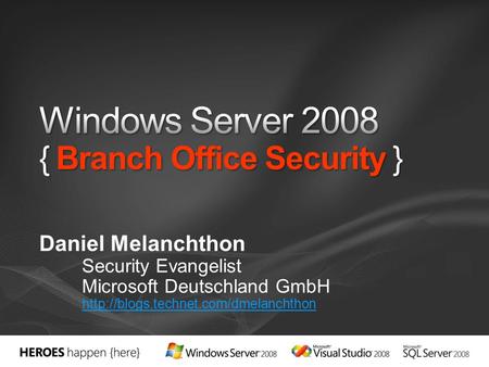 Windows Server 2008 { Branch Office Security }