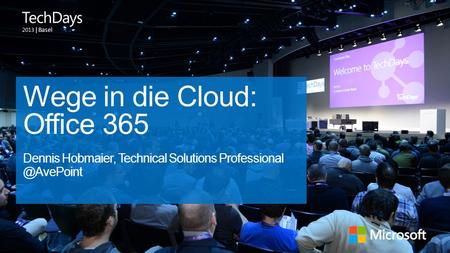 | Basel Wege in die Cloud: Office 365 Dennis Hobmaier, Technical Solutions