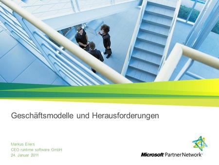 Geschäftsmodelle und Herausforderungen Markus Eilers CEO runtime software GmbH 24. Januar 2011.