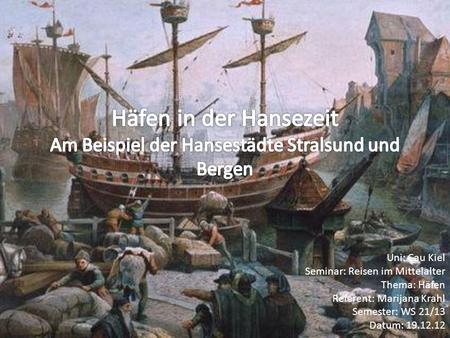 Uni: Cau Kiel Seminar: Reisen im Mittelalter Thema: Häfen