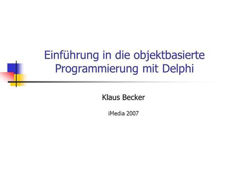 Einführung in die objektbasierte Programmierung mit Delphi
